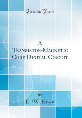 Download A Transistor-Magnetic Core Digital Circuit (Classic Reprint) - E W Hogue file in ePub