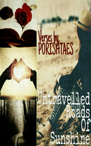 Full Download Untravelled Road of Sunshine: Verses by Porishtaes - Porishtaes Wisher file in PDF