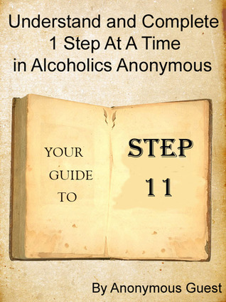 Download Step 11: Understand and Complete One Step At A Time in Recovery with Alcoholics Anonymous - Anonymous Guest | ePub