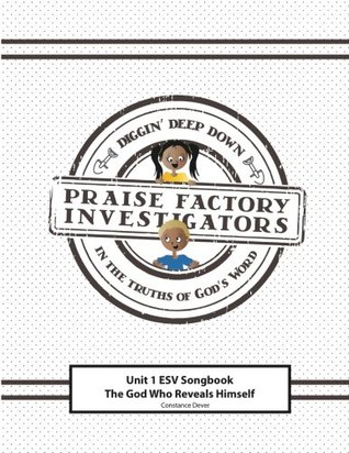 Full Download Praise Factory Investigators Unit 1 ESV Songbook: The God Who Reveals Himself - Constance W. Dever | ePub