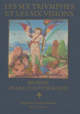 Read Les Six Triumphes Et Les Six Visions Messire. Manuscrit Ms. Phil 1926 Conserve a la Deutsche Staatsbibliothek Berlin - Francesco Petrarca file in PDF