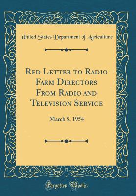 Read Online RFD Letter to Radio Farm Directors from Radio and Television Service: March 5, 1954 (Classic Reprint) - U.S. Department of Agriculture | PDF