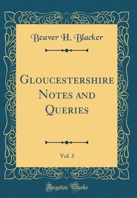 Read Gloucestershire Notes and Queries, Vol. 3 (Classic Reprint) - Beaver H Blacker file in ePub