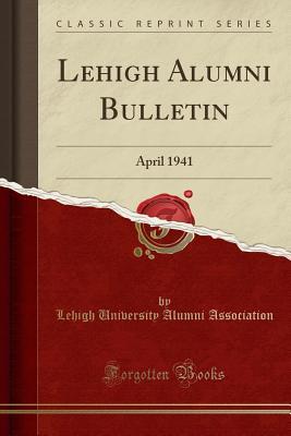 Full Download Lehigh Alumni Bulletin: April 1941 (Classic Reprint) - Lehigh University file in ePub