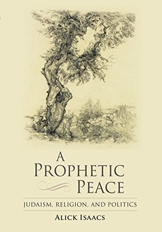Full Download A Prophetic Peace: Judaism, Religion, and Politics - Alick Isaacs | ePub