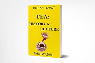 Read Tea: History and Culture (Tristan Teapot Series) - Barbi Wildish file in PDF