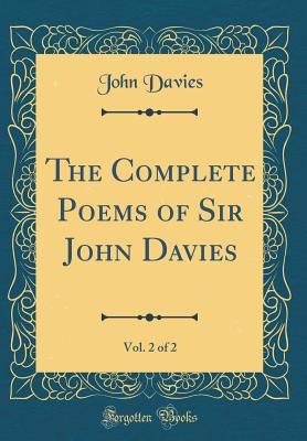 Read Online The Complete Poems of Sir John Davies, Vol. 2 of 2 (Classic Reprint) - John Davies | PDF