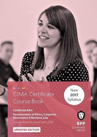 Read Online CIMA BA4 Fundamentals of Ethics, Corporate Governance and Business Law: Coursebook - BPP Learning Media | ePub