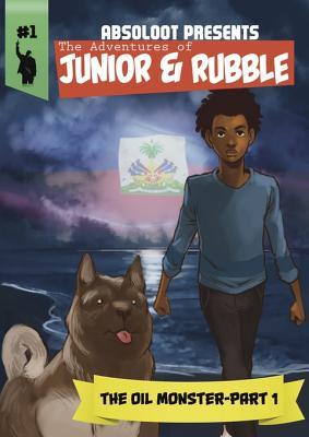 Full Download The Adventures of Junior & Rubble: The Oil Monster- Part 1 - Ramon Absoloot Robinson file in PDF