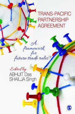Read Online Trans-Pacific Partnership Agreement: A Framework for Future Trade Rules? - Abhijit Das | ePub
