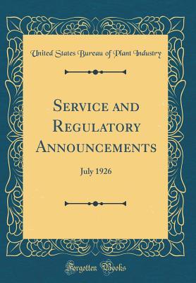 Read Service and Regulatory Announcements: July 1926 (Classic Reprint) - United States Bureau of Plant Industry file in PDF