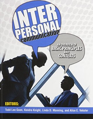 Read Interpersonal Communication: An Overview of Basic Principles and Contexts - GOEN TODD file in PDF