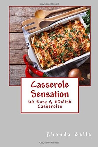 Download Casserole Sensation: 60 Easy & #Delish Casseroles - Rhonda Belle | ePub