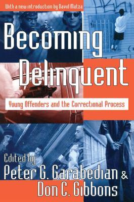 Read Becoming Delinquent: Young Offenders and the Correctional Process - Peter G. Garabedian | PDF