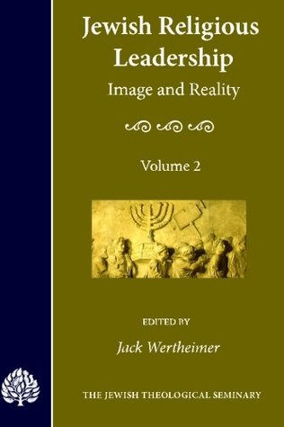 Full Download Jewish Religious Leadership: Image and Reality, Vol. 2 (Volume 2) - Jack Wertheimer file in PDF