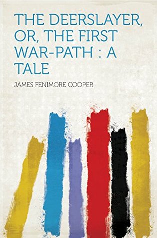 Read The Deerslayer, Or, the First War-path : a Tale - James Fenimore Cooper | PDF