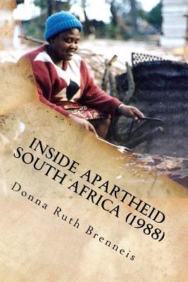 Read Inside Apartheid South Africa: A personal narrative - Donna Ruth Brenneis | ePub