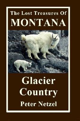 Download The Lost Treasures of Montana: Glacier Country - Peter Netzel file in ePub