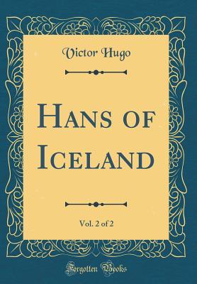 Full Download Hans of Iceland, Vol. 2 of 2 (Classic Reprint) - Victor Hugo file in ePub