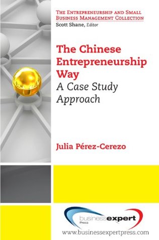 Full Download The Chinese Entrepreneurship Way: A Case Study Approach - Julia Perez-Cerezo file in ePub