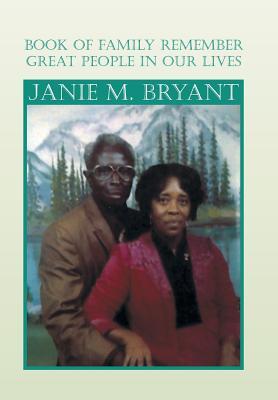 Read Online Book of Family Remember Great People in Our Lives - Janie M Bryant file in PDF