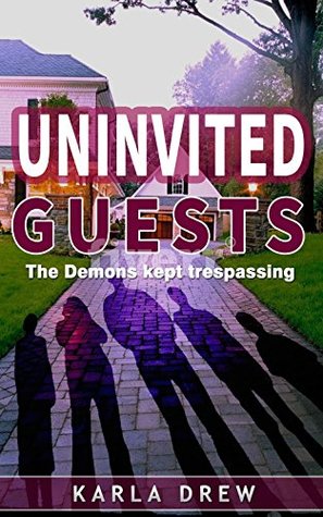 Read Online UNINVITED GUESTS: The Demons Kept Trespassing - Karla Drew file in ePub