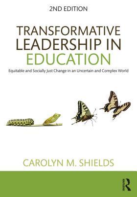 Read Online Transformative Leadership in Education: Equitable and Socially Just Change in an Uncertain and Complex World - Carolyn M Shields file in ePub