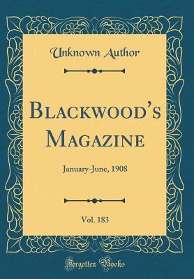 Read Online Blackwood's Magazine, Vol. 183: January-June, 1908 (Classic Reprint) - William Blackwood and Sons | ePub