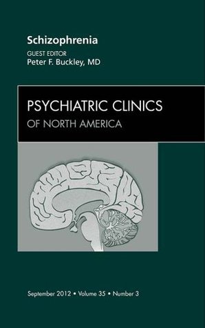 Full Download Schizophrenia, An Issue of Psychiatric Clinics (The Clinics: Internal Medicine) - Peter F. Buckley file in ePub