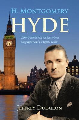 Read H. Montgomery Hyde: Ulster Unionist MP, Gay Law Reform Campaigner and Prodigious Author - Jeffrey Dudgeon file in PDF