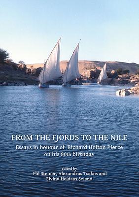 Full Download From the Fjords to the Nile: Essays in Honour of Richard Holton Pierce on His 80th Birthday - Pal Steiner file in PDF