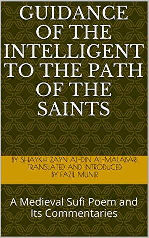 Read Online Guidance of the Intelligent to the Path of the Saints: A Medieval Sufi Poem and Its Commentaries - Shaykh Zayn al-Din al-Malabari | PDF