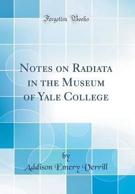 Read Notes on Radiata in the Museum of Yale College (Classic Reprint) - Addison Emery Verrill | PDF