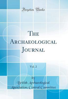 Read The Archaeological Journal, Vol. 2 (Classic Reprint) - British Archaeological Associ Committee | ePub