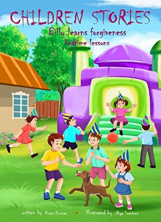 Download Children Stories: Billy Learns Forgiveness (Bedtime Lessons Book 1) - Bryan Duncan | PDF