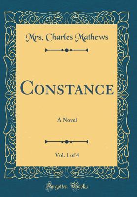 Download Constance, Vol. 1 of 4: A Novel (Classic Reprint) - Mrs Charles Mathews file in PDF