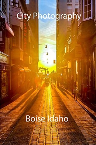 Full Download Boise Idaho and City Photography (Picture Book) - Worldwide Traveler | ePub