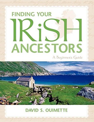 Download Finding Your Irish Ancestors: A Beginner's Guide (Finding Your Ancestors) - David S. Ouimette file in ePub