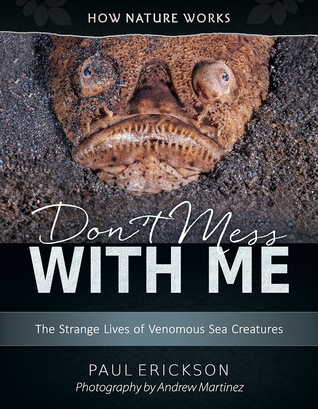Full Download Don't Mess with Me: The Strange Lives of Venomous Sea Creatures - Paul Erickson | ePub
