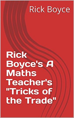 Download Rick Boyce's A Maths Teacher's Tricks of the Trade - Rick Boyce | PDF
