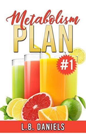 Download Metabolism Plan #1: Jumpstart your Metabolism with this Low Carb Diet that includes 100 Recipe Variations! - L.B. Daniels file in ePub