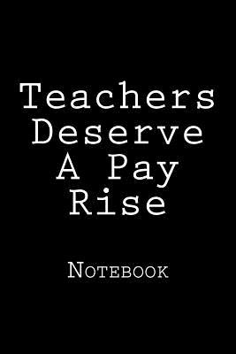 Read Teachers Deserve a Pay Rise: Notebook, 150 Lined Pages, Softcover, 6 X 9 -  file in ePub