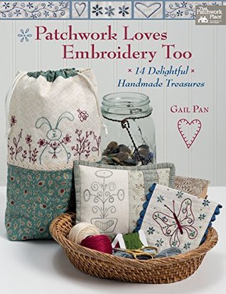 Download Patchwork Loves Embroidery Too: 14 Delightful Handmade Treasures - Gail Pan file in ePub