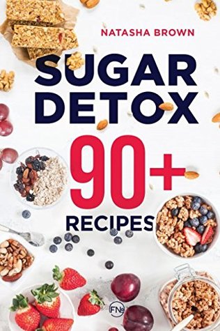 Read Sugar Detox. 90  Recipes: Overcome your sugar craving with these great bad sugar free recipes! (Weight Loss) - Natasha Brown file in PDF