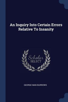 Download An Inquiry Into Certain Errors Relative to Insanity - George Man Burrows file in ePub