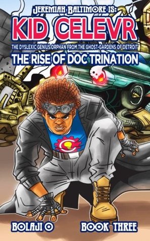 Read Online Kid Clever & the Rise of Doc Trination (The Legend of Jeremiah Baltimore) (Volume 3) - Bolaji O | PDF
