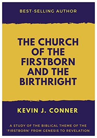 Full Download The Church of the Firstborn and the Birthright - Kevin J. Conner | PDF