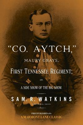 Download Co. Aytch: Maury Grays, First Tennessee Regiment - Sam R. Watkins file in PDF
