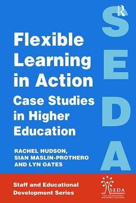 Read Online Flexible Learning in Action: Case Study in Higher Education - Rachel Hudson | PDF