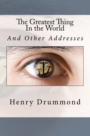 Read The Greatest Thing In the World: And Other Addresses - Henry Drummond file in ePub
